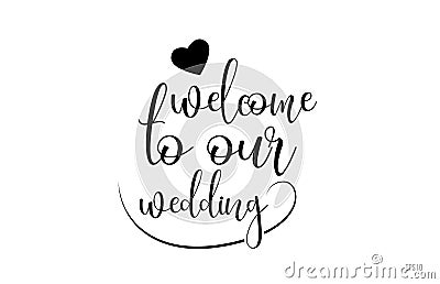 welcome to our wedding typography text with love heart Vector Illustration