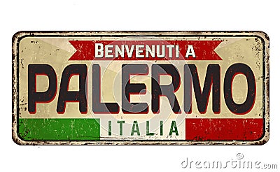 Welcome to Palermo in italian language,vintage rusty metal sign Vector Illustration