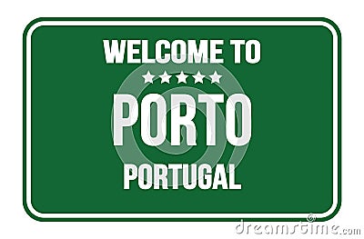 WELCOME TO PORTO - PORTUGAL, words written on green street sign stamp Stock Photo