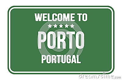 WELCOME TO PORTO - PORTUGAL, words written on mat green street sign stamp Stock Photo