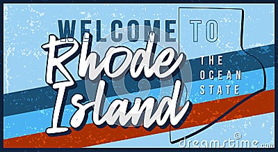 Welcome to rhode island vintage rusty metal sign vector illustration. Vector state map in grunge style with Typography hand drawn Vector Illustration