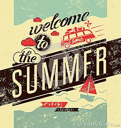 Welcome to the summer. Typographic retro grunge poster. Vector illustration. Vector Illustration