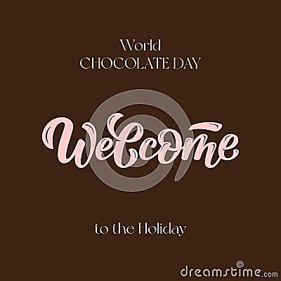 Welcome Vector Lettering Illustration to celebrate world chocolate day Vector Illustration