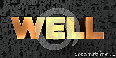 Well - Gold text on black background - 3D rendered royalty free stock picture Stock Photo