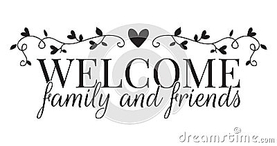 Welcome Family and friends, Wall Decals, Wording Design Vector Illustration