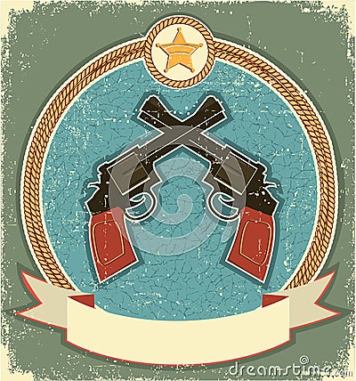 Western revolvers and sheriff star.Vintage Vector Illustration