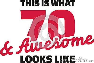 This is what 70 and awesome looks like - 70th birthday Vector Illustration