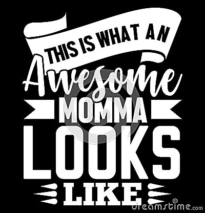 This Is What An Awesome Momma Looks Like Typography Vintage Style Design Vector Illustration