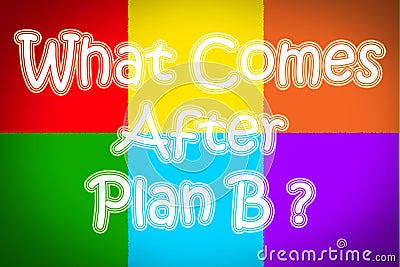 What Comes After Plan B Concept Stock Photo