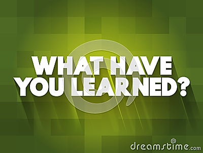 What Have You Learned question text quote, concept background Stock Photo