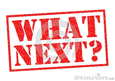 WHAT NEXT? Stock Photo