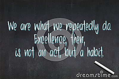 We are what we repeatedly do. Excellence, then, is not an act, but a habit Stock Photo
