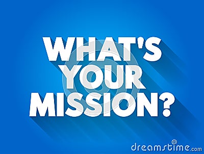 What`s Your Mission? text quote, concept background Stock Photo