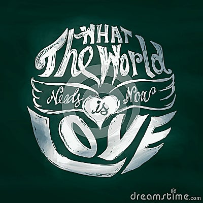 What the world needs now is love lettering art in circle Vector Illustration