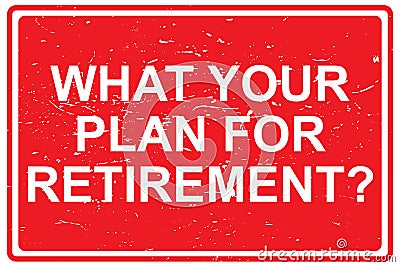 What your plan for retirement Vector Illustration