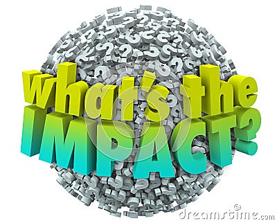 Whats the Impact Question Marks Effect Consequence Result Outcome Stock Photo