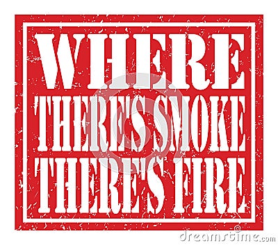 WHERE THERE`S SMOKE THERE`S FIRE, text written on red stamp sign Stock Photo