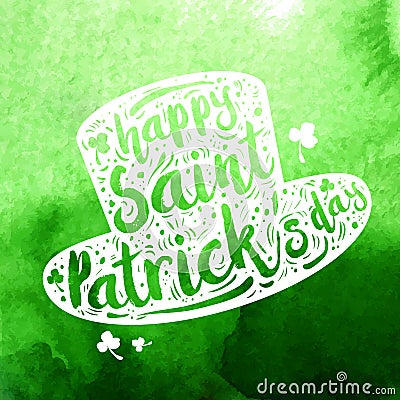 White silhouette Patrick hat on green watercolor background. Calligraphy Happy St. Patrick`s day, design element, icon Vector Illustration