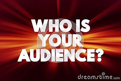 Who Is Your Audience Question text quote, concept background Stock Photo