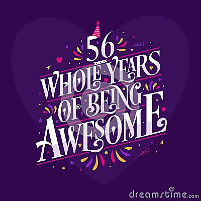 56 whole years of being awesome. 56th birthday celebration lettering Vector Illustration