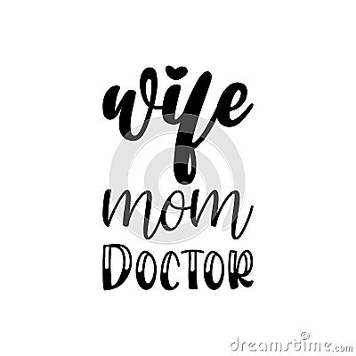 wife mom doctor black letter quote Vector Illustration