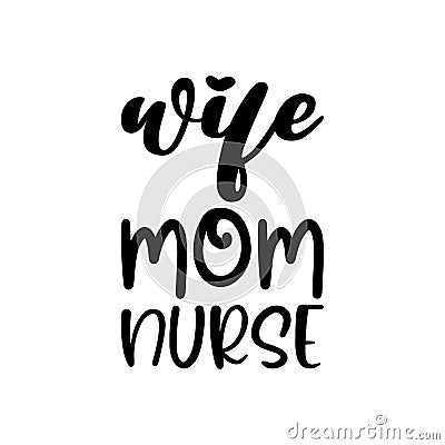 wife mom nurse black letter quote Vector Illustration