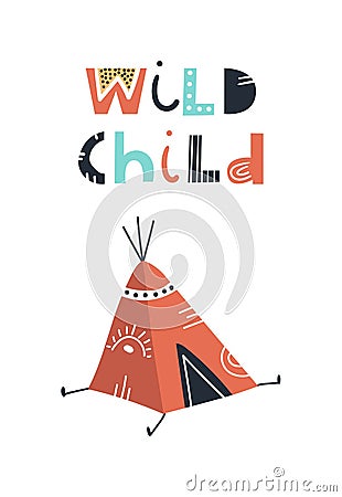 Wild child - Cute kids hand drawn nursery poster with wigwam and lettering. Color vector illustration. Vector Illustration