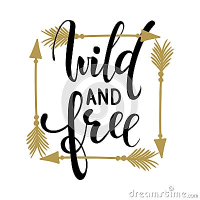 Wild and free brush lettering, inspirational quote about freedom Hand drawn creative calligraphy vector typography card with phras Vector Illustration