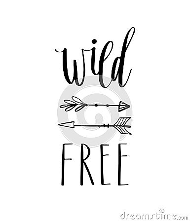 Wild free - Hand drawn inspirational quote. Stock Photo