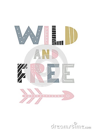 Wild and free - unique hand drawn nursery poster with handdrawn lettering in scandinavian style. Vector illustration Vector Illustration