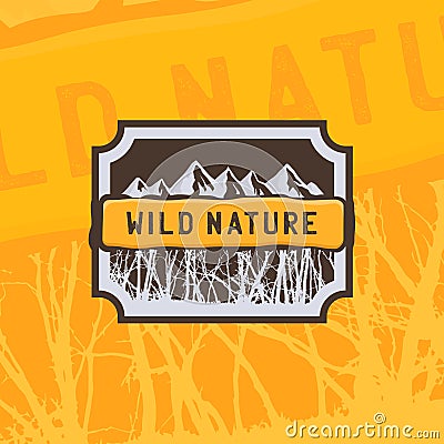 Wild nature. Vintage logo sticker for expeditions, events, apparel, banners etc. Vector Illustration