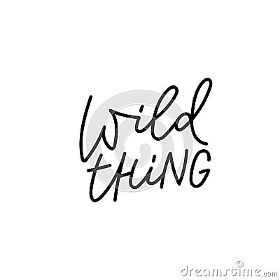 Wild thing calligraphy quote lettering Stock Photo
