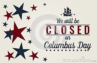 We will be closed on Columbus day Vector Illustration