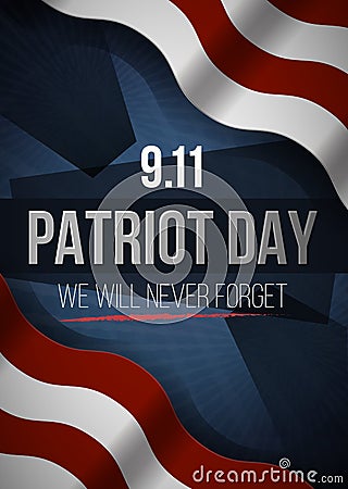 We Will Never Forget. 9 11 Patriot Day background, American Flag stripes background. Patriot Day September 11, 2001 Vector Illustration