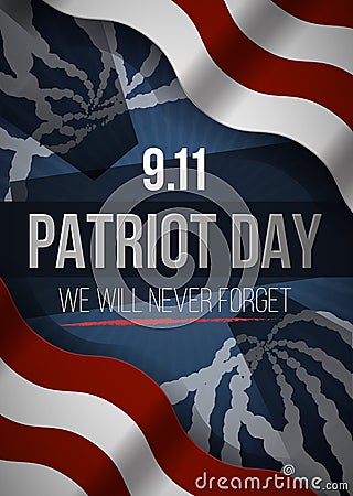 We Will Never Forget. 9 11 Patriot Day background, American Flag stripes background. Patriot Day September 11, 2001 Vector Illustration