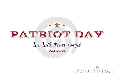 We will never forget. Patriot Day september 11. 2001 Typography on a white background. Vector font combination to the day of memor Stock Photo