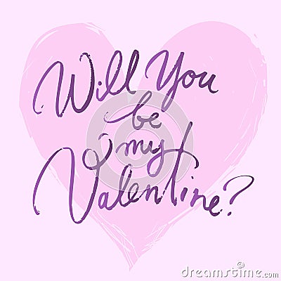 Will you be my Valentine. Valentines day card with hand written brush lettering on pink heart background. Hand drawn Vector Illustration