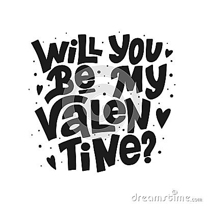 Will you be my Valentine? vector black lettering on white background. Handwritten poster or greeting card. Vector Illustration