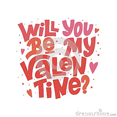 `Will you be my Valentine?` vector lettering on white background. Handwritten poster or greeting card. Valentine`s Day typography. Vector Illustration