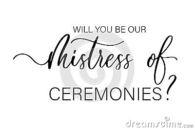 Will you be our Mistress of Ceremonies. Bridesmaid Ask Card, wedding invitation, Bridesmaid party Gift Ideas, Wedding Card Vector Illustration