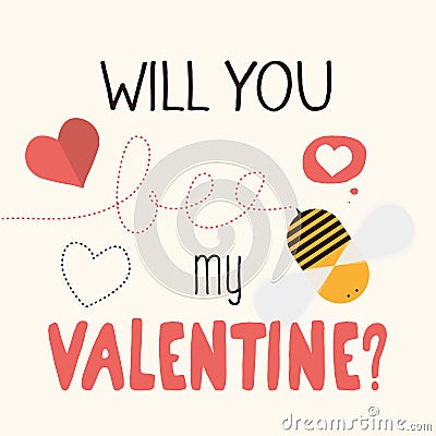 Will you bee my valentine greeting card design Vector Illustration