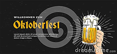 Willkommen Zum Oktoberfest poster banner template design. hand holding full glass of bear vector illustration on scratched black Cartoon Illustration