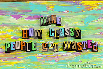 Wine beer classy people wasted drunk social drinking Stock Photo