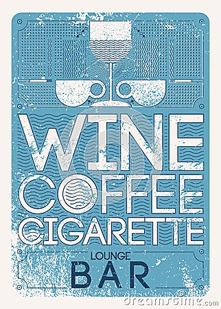 Wine, coffee, cigarette. Lounge Bar Menu typographical vintage style grunge linear geometric pattern design. Retro vector illustra Vector Illustration