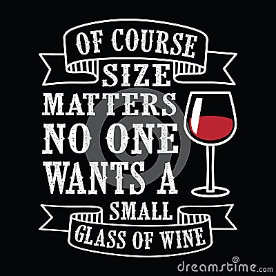 Size matters, Wine Funny Quote and Saying Vector Illustration