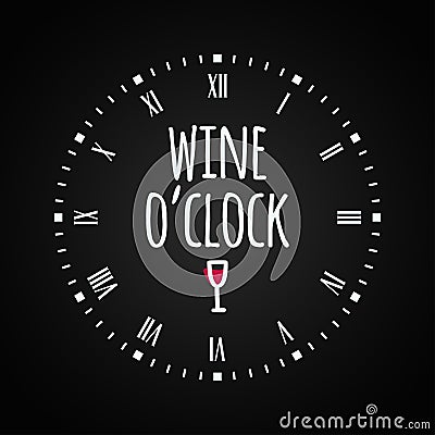 Wine glass concept with clock face. Wine oclock lettering . Vector Illustration