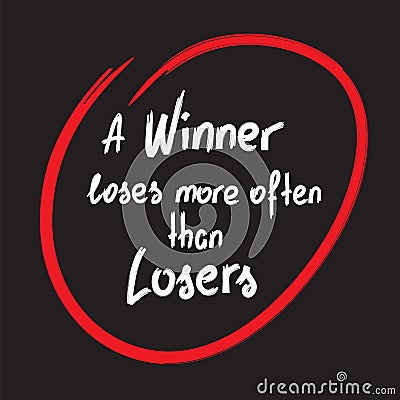 A winner loses more often than losers motivational quote lettering. Vector Illustration