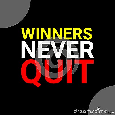 Winners never quit and quitters never win. Entrepreneurship motivational quote. Stock Photo