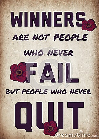 Winners are not people who never fail, but people who never quit. Typography. Quotes. Life. Flowers. Poster. Stock Photo