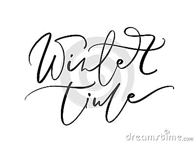 Winter time black and white handwritten lettering text. Inscription calligraphy vector illustration holiday phrase, typography Cartoon Illustration